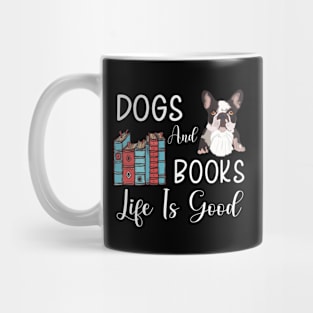 Dogs And Books Life Is Good, Funny Dogs and Books ,dogs lovers Mug